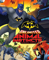 Смотреть Онлайн Безграничный Бэтмен: Животные инстинкты / Batman Unlimited: Animal Instincts [2015]